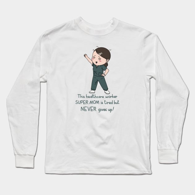 Healthcare worker super mom Long Sleeve T-Shirt by Designs by Twilight